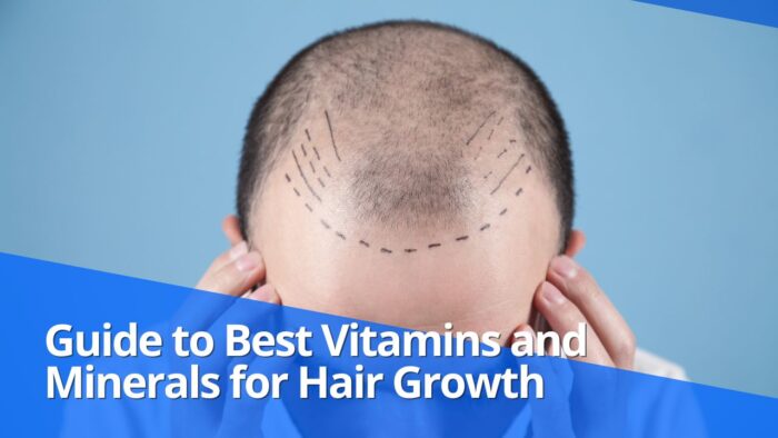 Guide to Best Vitamins and Minerals for Hair Growth